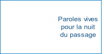 Paroles vives 
pour la nuit 
du passage
